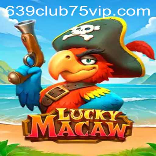 Exploring LuckyMacaw: An Engaging Game Experience with 639club75.vip